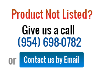 Product Not Listed? Contact us (954) 698-0782